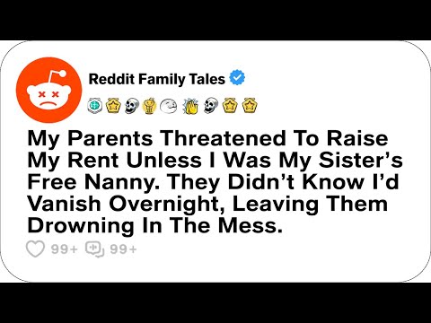 My Parents Threatened To Raise My Rent Unless I Was My Sister’s Free Nanny... - Reddit Family Tales