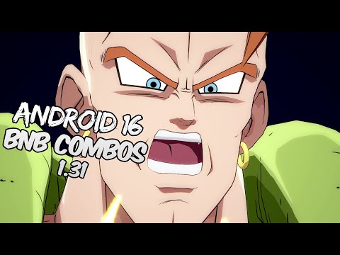 DBFZ 1.31 Android 16 BnB / Advanced Combos | DRAGON BALL FighterZ