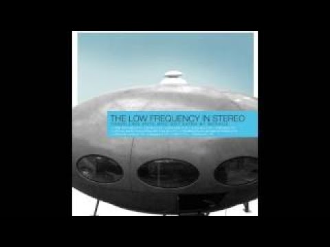 The Low Frequency in Stereo - The Low Frequency in Stereo (Full Album 2003)