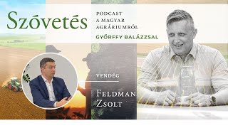 Feldman Zsolttal az agrár-élelmiszeripari támogatásokról - Szóvetés podcast 3. évad 1. epizód