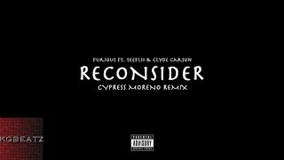 Furious ft. Tee Flii, Clyde Carson - Reconsider [Cypress Moreno Remix] [New 2016]
