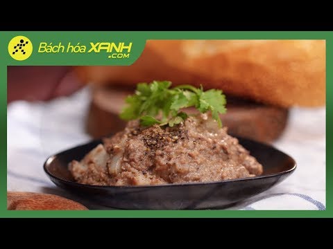Cách làm pate gan NGON NHẤT TẠI NHÀ, vừa NHANH vừa DỄ chẳng cần ra ngoài mua