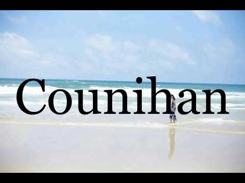 How To Pronounce Counihan🌈🌈🌈🌈🌈🌈Pronunciation Of Counihan