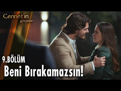 Beni bırakamazsın! - Cennet'in Gözyaşları