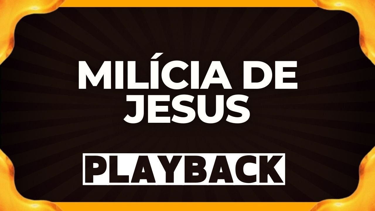 MILÍCIA DE JESUS playback