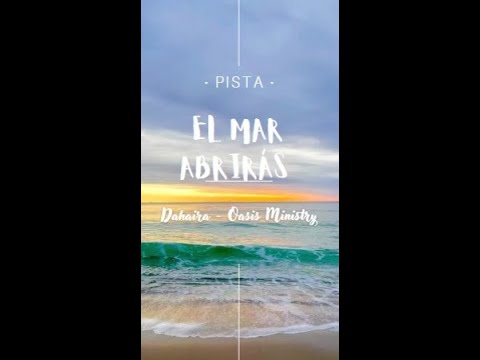 EL MAR ABRIRÁS - Dajaira & Oasis Ministry PISTA