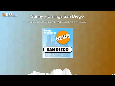 San Diego Budget Changes, Padres Fall, AI Adopts 996 Work Schedule.