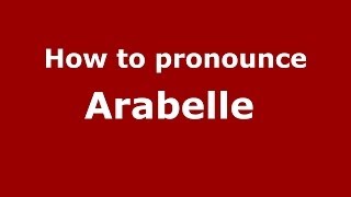 How to pronounce Arabelle 