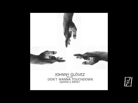 Johnny Glövez - Don't Wanna Touchdown (feat. Polina) [Gamma-2 Remix]
