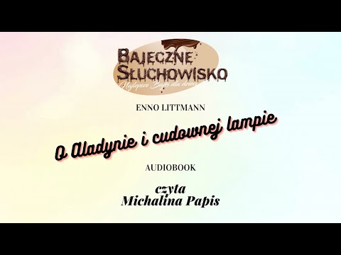 O ALADYNIE I CUDOWNEJ LAMPIE *BAJECZNE SŁUCHOWISKO* - AUDIOBOOK