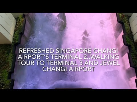 Terminal 2 do Aeroporto Changi de Cingapura atualizado. Excursão a pé ao T3 e ao Aeroporto Jewel Changi