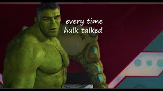 Everytime hulk talked