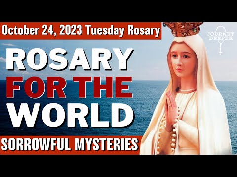 Tuesday Healing Rosary for the World October 24, 2023 Sorrowful Mysteries of the Rosary