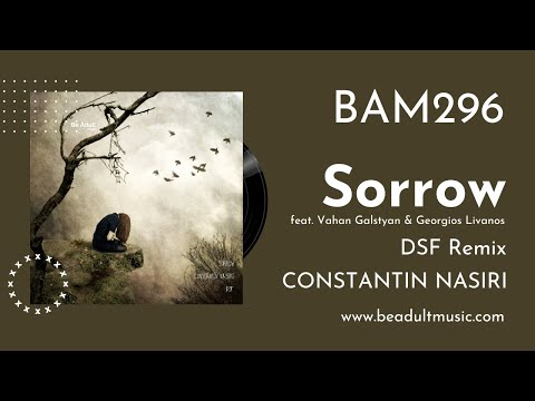 Constantin Nasiri - Sorrow feat. Vahan Galstyan & Georgios Livanos (DSF Remix) 🎵
