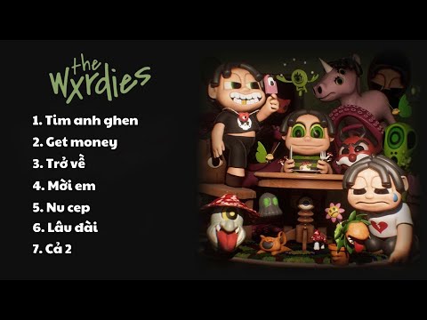 The Wxrdies Album | Tổng hợp những bài hát hay của Wxrdies! | Nghe là mê!!!