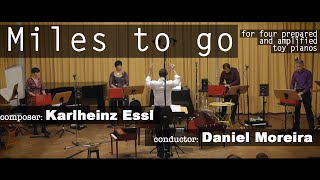 Miles to go (complete) - Karlheinz Essl (composer), Daniel Moreira (conductor)