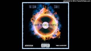 Fat Sean X Star.E - HOT IN DA BOOTH (PROD. BY THE PHYSICIAN)