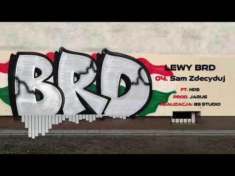Lewy BRD - Sam Zdecyduj Ft. HDS Prod. Jarus