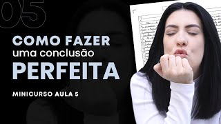 Como fazer uma conclusão perfeita usando modelos | MINICURSO AULA 05