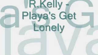 R.Kelly - Playa&#39;s Get Lonely