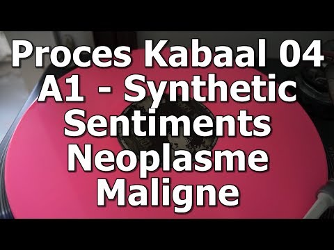 Proces Kabaal 04 - A1 - Synthetic Sentiments - Neoplasme Maligne