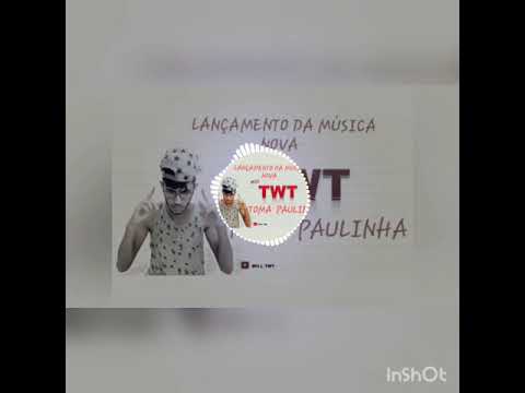 WILL TWT - TOMA PAULINHA - LANÇAMENTO 2019