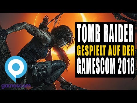 Gamescom 2018 - Best of Show - Shadow of the Tomb Raider - Ich hab es gespielt - Lohnt es ?