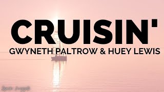 Cruisin&#39; - Gwyneth Paltrow ft. Huey Lewis (Lyrics)