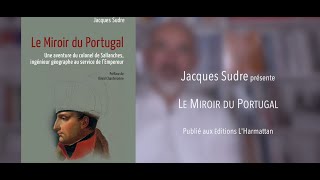 LES DERNIÈRES ACTUALITÉS - (Littérature, Création littéraire, Romans historiques) Le Miroir du Portugal - Jacques Sudre