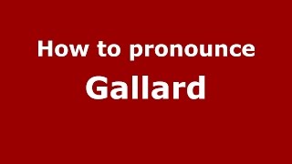 How to pronounce Gallard