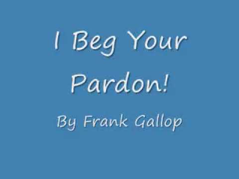 I Beg Your Pardon! - Frank Gallop