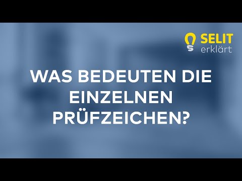 SELIT erklärt - Was bedeuten die verschiedenen Prüfzeichen auf Produkten von SELIT?