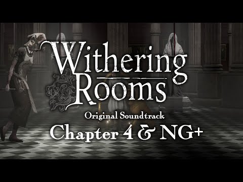 Withering Rooms OST - Chapter 4 & New Game +