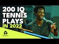 200 IQ Tennis Plays In 2022 ?