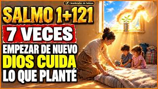 🛡️ 7 Veces Salmo 1 + 121 — DIOS PLANTA TU CASA Y LA VIGILA MIENTRAS CRECE | Sembrador de Salmos