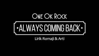 One Ok Rock - Always Coming Back (lirik romaji &amp; bhs indo)