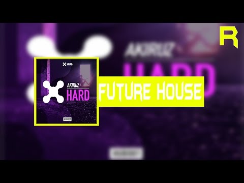 (Future House)Akiruz - Hard (Feel UP Remix)