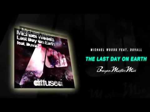 Michael Woods feat. Duvall - The Last Day On Earth (Brayan Master Mix)