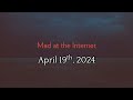 Mad at the Internet (April 19th, 2024)