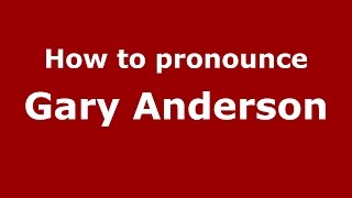 How to pronounce Gary Anderson