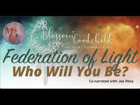 WHO WILL YOU BE | Blossom Goodchild  Federation of Light 01 10 26