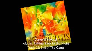 Steve Winwood-Talking Back To The Night-05-Still In The Game