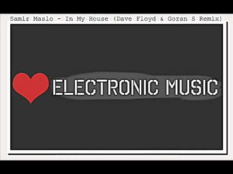 Samir Maslo - In My House (Dave Floyd & Goran S Remix).wmv