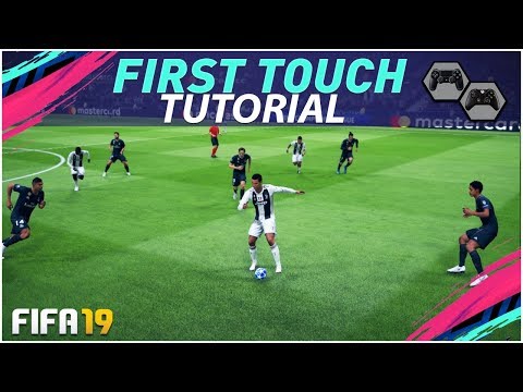 FIFA 19 FIRST TOUCH TUTORIAL -  BEST TECHNIQUE TO CONTROL THE BALL in FIFA 19 - TIPS & TRICKS