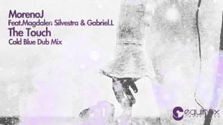 MorenoJ ft  Magdalen Silvestra & Gabriel.L - The Touch COLD BLUE  Dub Remix (Equinox Recordings)