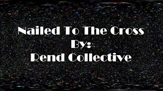 Rend Collective Nailed To The Cross (Lyric Video)