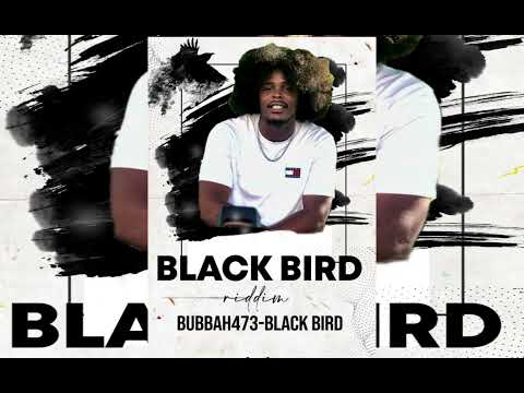 Bubbah473 - Black Bird (Black Bird Riddim) (Grenada Soca 2022)