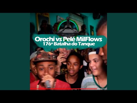 Orochi X Pelé MilFlows (176º Batalha do Tanque)