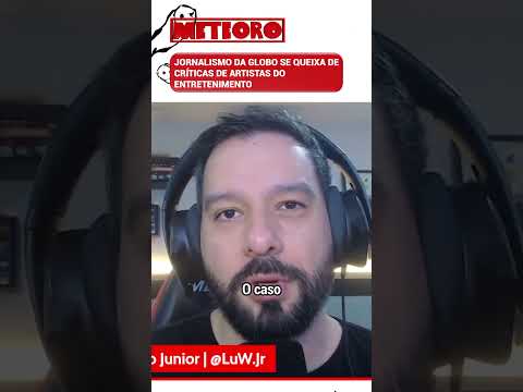 JORNALISMO DA GLOBO SE QUEIXA DE CRÍTICAS DE ARTISTAS DO ENTRETENIMENTO