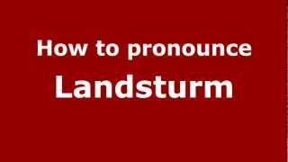 How to pronounce Landsturm